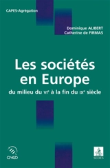 Les sociétés en Europe du milieu du VIe à la fin du IXe siècle - Dominique Alibert