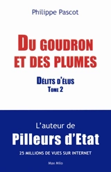 Délits d'élus. Vol. 2. Du goudron et des plumes - Philippe Pascot