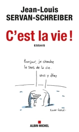 C'est la vie ! : essais - Jean-Louis Servan-Schreiber