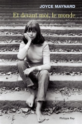 Et devant moi, le monde : récit - Joyce Maynard