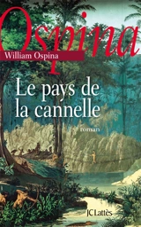 Le pays de la cannelle - William Ospina