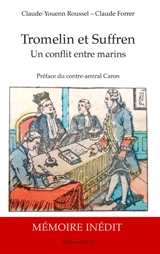 Tromelin et Suffren : un conflit entre marins : biographie et Mémoire justificatif inédit du capitaine de vaisseau Bernard Marie Boudin de Tromelin (1735-1815) - Claude-Youenn Roussel