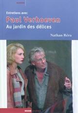 Au jardin des délices : entretiens avec Paul Verhoeven - Nathan Réra