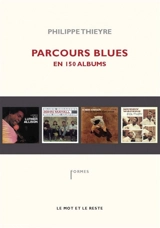 Parcours blues : en 150 albums - Philippe Thieyre