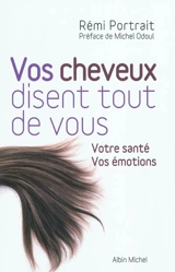 Vos cheveux disent tout de vous : votre santé, vos émotions - Rémy Portrait
