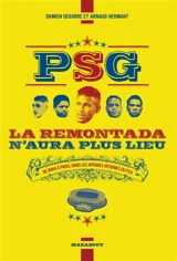PSG : la remontada n'aura plus lieu : de Doha à Paris, dans les affaires internes du PSG - Damien Degorre
