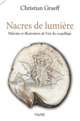 Nacres de lumière : histoire et illustration de l'art du coquillage - Christian Graeff