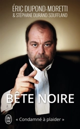 Bête noire : condamné à plaider - Eric Dupond-Moretti