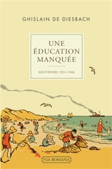 Une éducation manquée : 1931-1948 - Ghislain de Diesbach