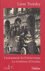 L'avènement du bolchevisme : la révolution d'Octobre - Léon Trotski