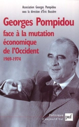 Georges Pompidou face à la mutation économique de l'Occident 1969-1974 : actes du colloque des 15 et 16 novembre 2001 au Conseil économique et social - Association Georges Pompidou