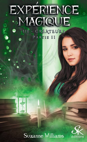 Expérience magique. Vol. 3. Créateurs. Vol. 2 - Suzanne Williams