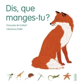 Dis, que manges-tu ? - Françoise de Guibert