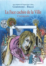 La face cachée de la ville : une enquête de l'inspecteur Colon : l'intégrale - David Giannoni