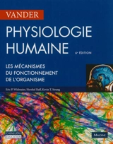 Physiologie humaine : les mécanismes du fonctionnement de l'organisme - Arthur J. Vander