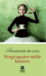 Vingt-quatre mille baisers - Françoise De Luca