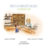 Ben et les habiletés sociales. Vol. 3. La communication - Sophie Lemarié