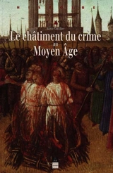 Le châtiment du crime au Moyen Age : XIIe-XVIe siècle - Nicole Gonthier