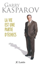 La vie est une partie d'échecs - Garry Kasparov
