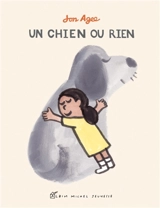 Un chien ou rien - Jon Agee