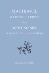 Il principe. Le prince. De regnandi peritia. L'art de régner - Machiavel