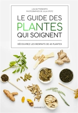 Le guide des plantes qui soignent : découvrez les bienfaits de 65 plantes - Lisa Butterworth