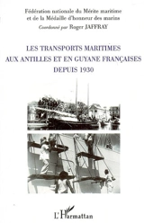 Les transports maritimes aux Antilles et en Guyane françaises depuis 1930 - Fédération nationale du mérite maritime et de la médaille d'honneur des marins (France). Sections (Martinique et Guadeloupe)