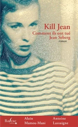 Kill Jean : comment ils ont tué Jean Seberg - Alain Mamou-Mani