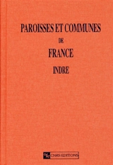 Paroisses et communes de France : dictionnaire d'histoire administrative et démographique. Vol. 36. Indre - Christian Poitou