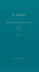 Le zaatar : dix façon de le préparer - Noha Baz