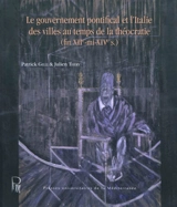 Le gouvernement pontifical et l'Italie des villes au temps de la théocratie : fin XIIe-mi-XIVe s.