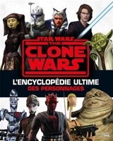 Star Wars : The Clone Wars : l'encyclopédie ultime des personnages - Jason Fry