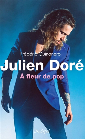 Julien Doré : à fleur de pop - Frédéric Quinonero