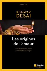 Les origines de l'amour - Kishwar Desai