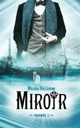 Paranoïa. Vol. 2. Miroir - Melissa Bellevigne
