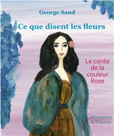 Ce que disent les fleurs : le conte de la couleur rose - George Sand