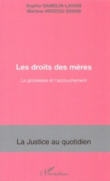 Les droits des mères : la grossesse et l'accouchement - Sophie Gamelin-Lavois