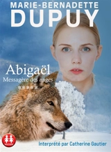 Abigaël : messagère des anges. Vol. 5 - Marie-Bernadette Dupuy