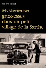 Mystérieuses grossesses dans un petit village de la Sarthe : le premier polar sans morts... Ce serait même plutôt l'inverse ! - Jean-Yves Revault
