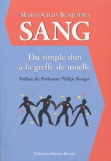 Sang : du simple don à la greffe de moelle - Maryse-Gilda Blaquières