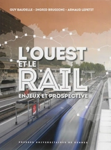 L'Ouest et le rail : enjeux et prospective - Guy Baudelle