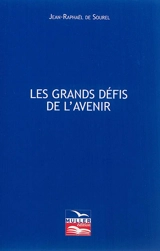 Les grands défis de l'avenir : éléments de prospective : essai - Jean-Raphaël de Sourel