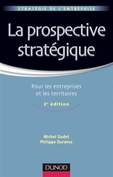 La prospective stratégique : pour les entreprises et les territoires - Michel Godet