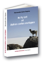 No fly list et autres contes exotiques - Hernando Calvo Ospina