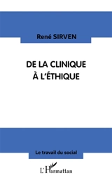 De la clinique à l'éthique - René Sirven