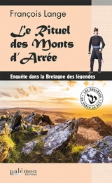 Les enquêtes de Fañch Le Roy. Vol. 4. Le rituel des monts d'Arrée : enquête dans la Bretagne des légendes - François Lange