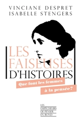 Les faiseuses d'histoires : que font les femmes à la pensée ? - Vinciane Despret