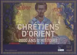Chrétiens d'Orient : 2.000 ans d'histoire