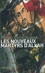 Les nouveaux martyrs d'Allah - Farhad Khosrokhavar
