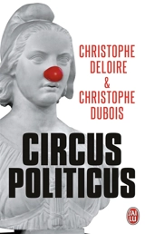 Circus politicus - Christophe Deloire